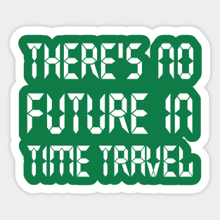 There's no future in time travel Sticker